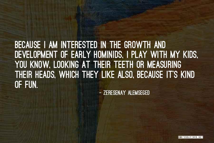Hominids Quotes By Zeresenay Alemseged Hominids Quotes By Zeresenay Alemseged