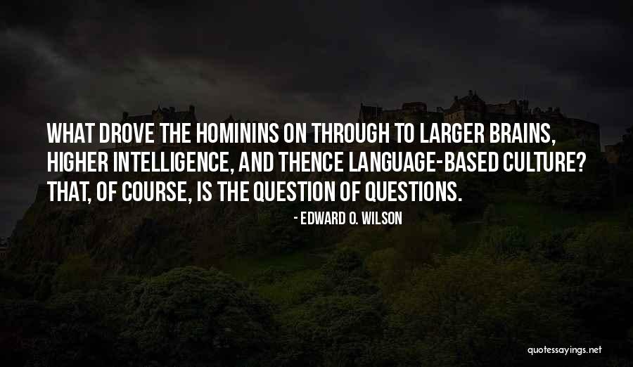 Hominins Quotes By Edward O. Wilson Hominins Quotes By Edward O. Wilson