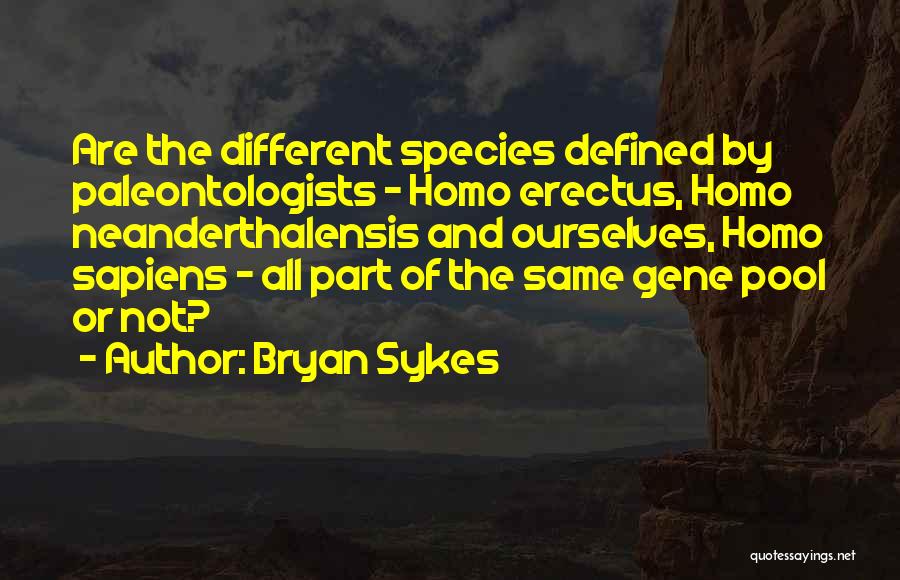 Homo Erectus Quotes By Bryan Sykes