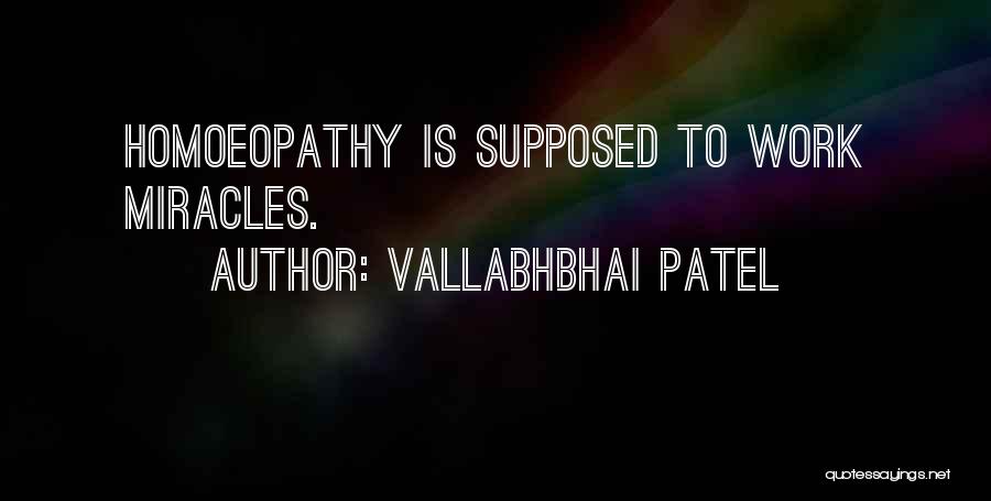 Homoeopathy Quotes By Vallabhbhai Patel