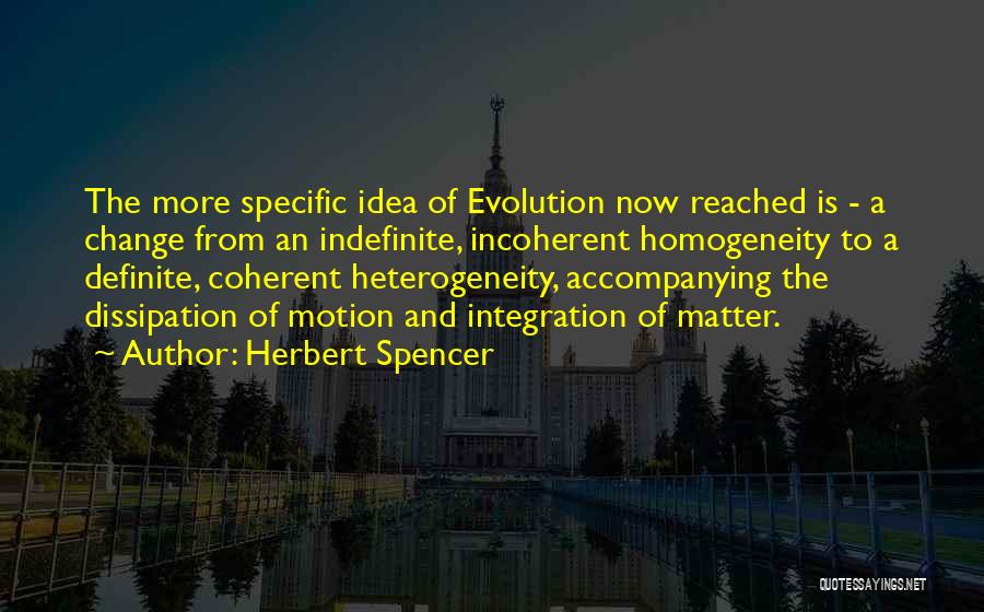 Homogeneity Quotes By Herbert Spencer