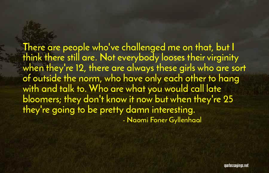 Homogeneously Enhancing Quotes By Naomi Foner Gyllenhaal Homogeneously Enhancing Quotes By Naomi Foner Gyllenhaal