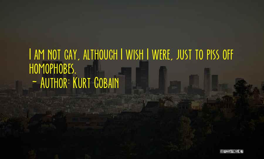 Homophobes Quotes By Kurt Cobain