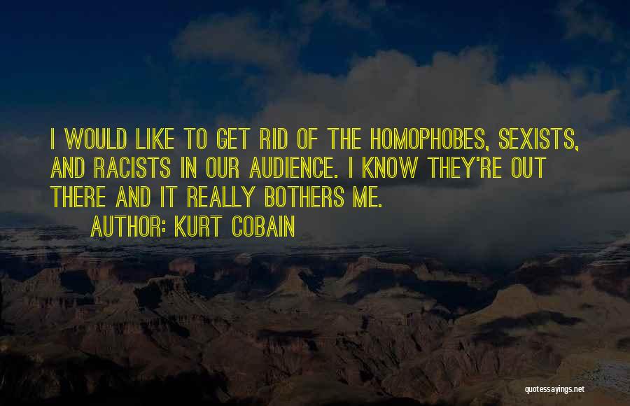 Homophobes Quotes By Kurt Cobain