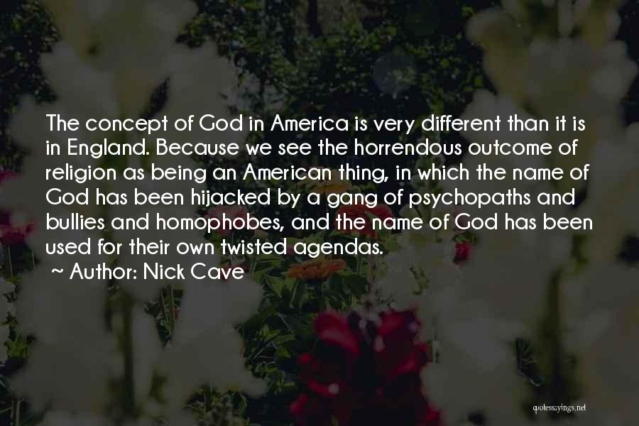 Homophobes Quotes By Nick Cave