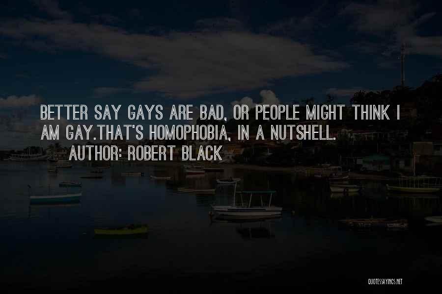 Homophobia Quotes By Robert Black