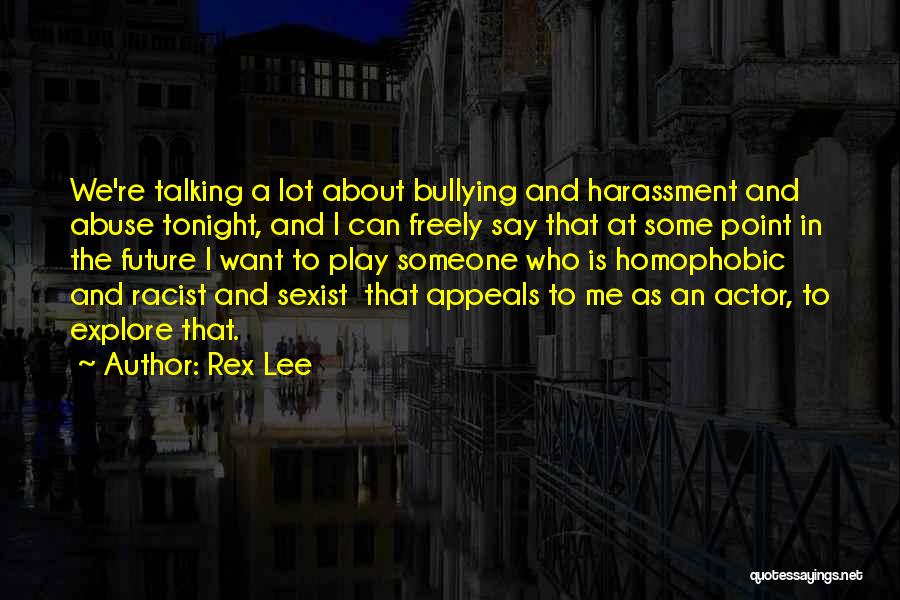 Homophobic Bullying Quotes By Rex Lee