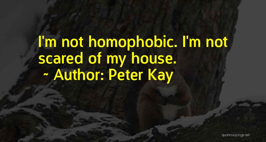 Homophobic Quotes By Peter Kay