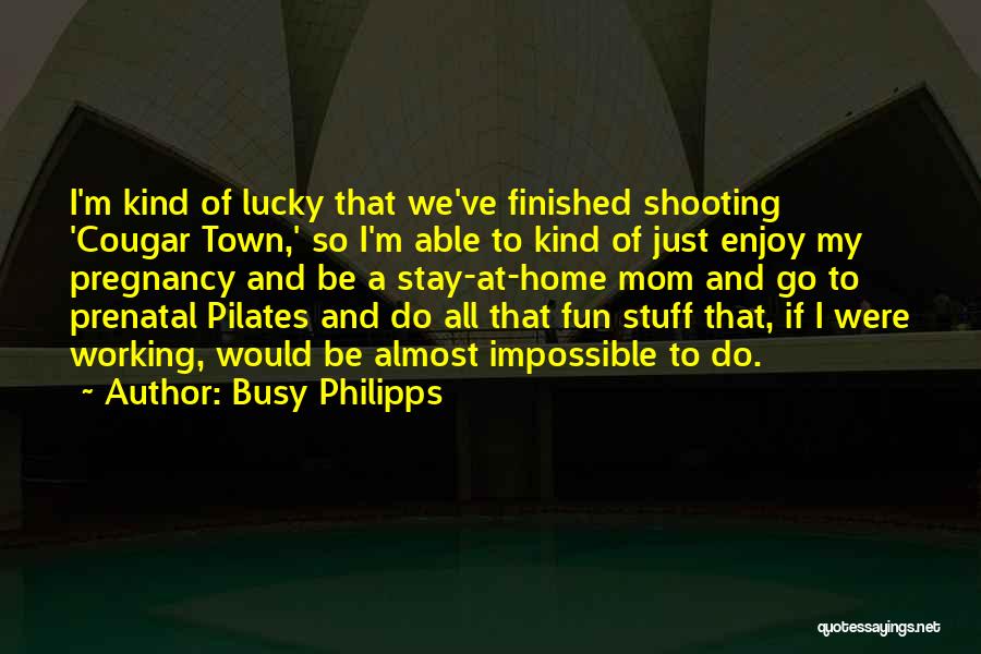 Honce Wagner Quotes By Busy Philipps