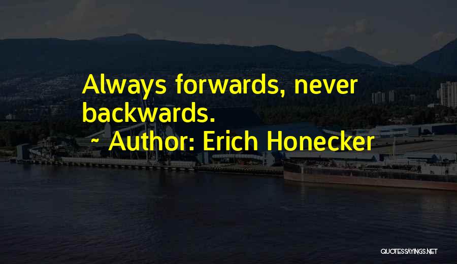 Honecker Quotes By Erich Honecker