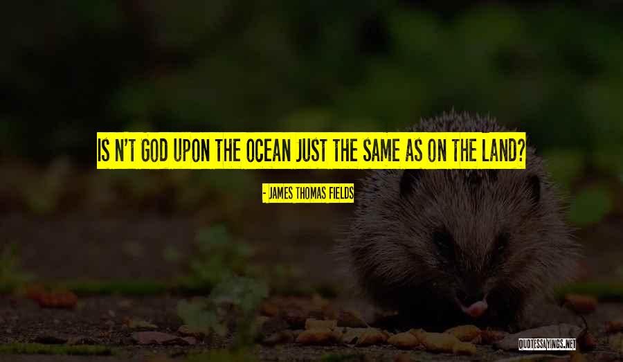 Honese Quotes By James Thomas Fields Honese Quotes By James Thomas Fields