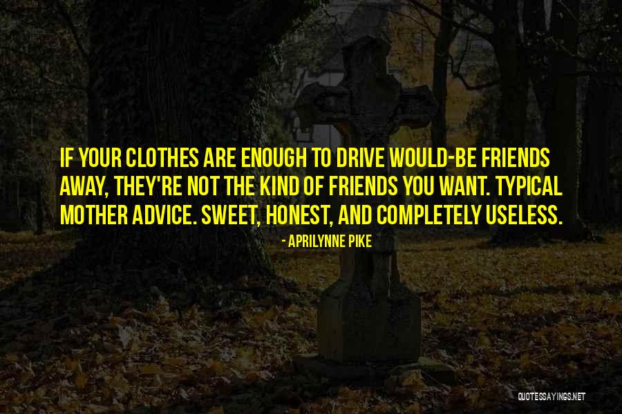 Honest Advice Quotes By Aprilynne Pike Honest Advice Quotes By Aprilynne Pike