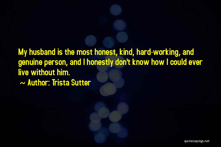 Honest And Genuine Quotes By Trista Sutter