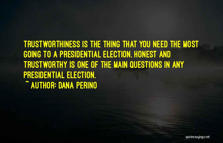 Honest And Trustworthy Quotes By Dana Perino