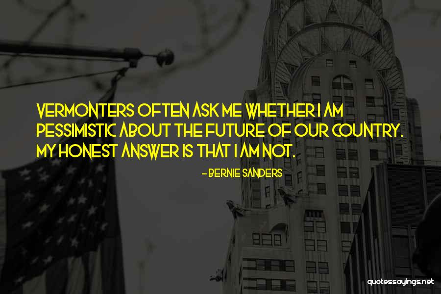 Honest Answer Quotes By Bernie Sanders