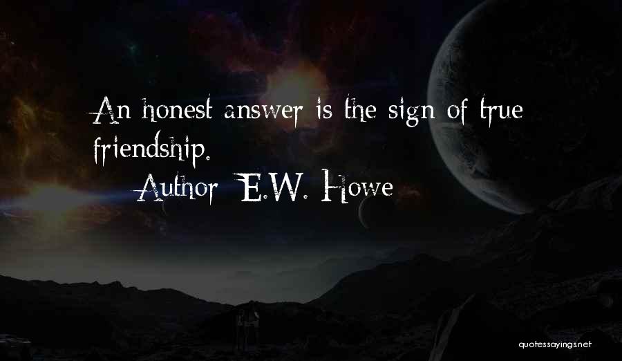 Honest Answer Quotes By E.W. Howe