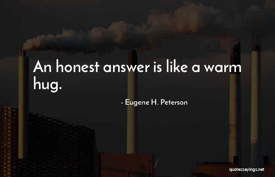 Honest Answer Quotes By Eugene H. Peterson