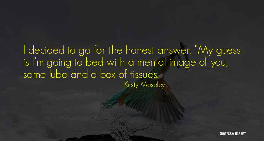 Honest Answer Quotes By Kirsty Moseley