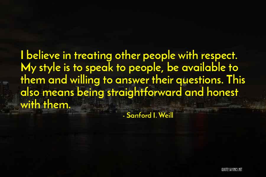 Honest Answer Quotes By Sanford I. Weill