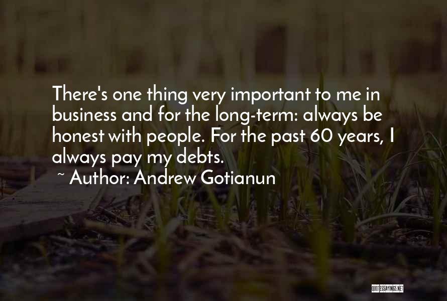 Honest Business Quotes By Andrew Gotianun