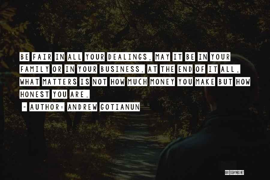Honest Business Quotes By Andrew Gotianun