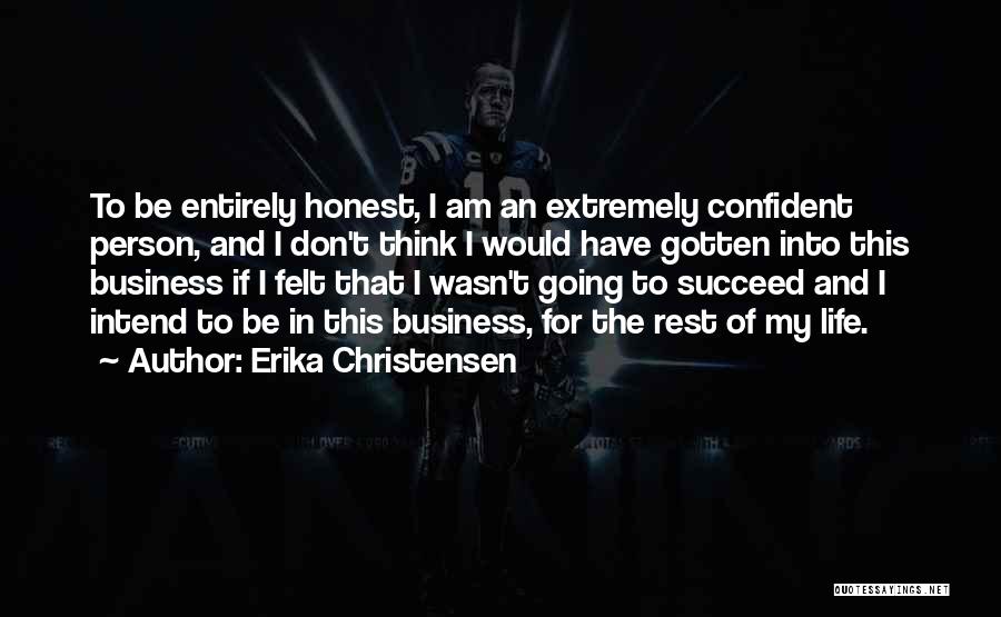 Honest Business Quotes By Erika Christensen