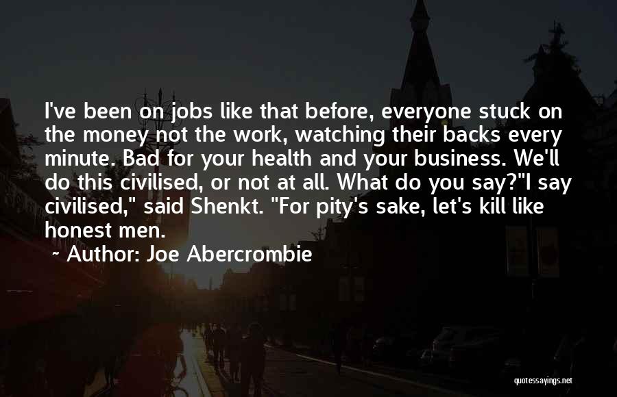 Honest Business Quotes By Joe Abercrombie