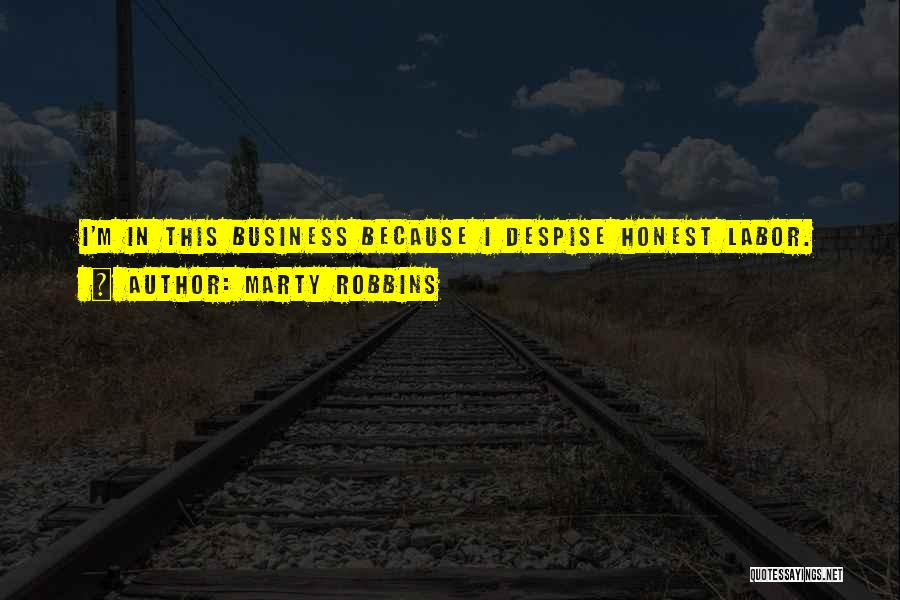Honest Business Quotes By Marty Robbins