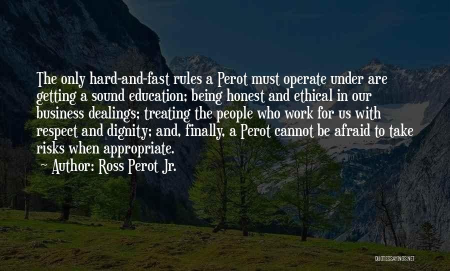 Honest Business Quotes By Ross Perot Jr.