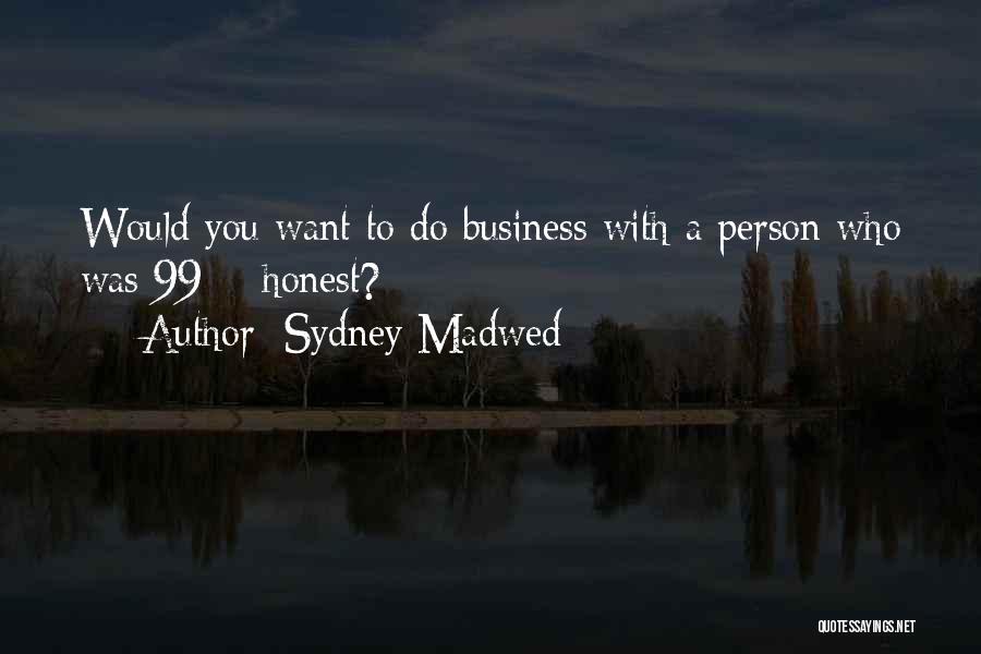 Honest Business Quotes By Sydney Madwed