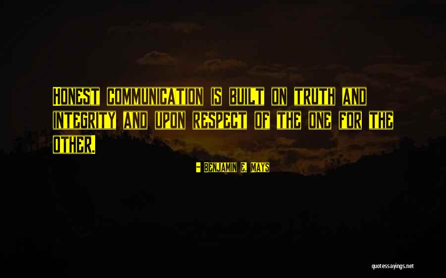 Honest Communication Quotes By Benjamin E. Mays Honest Communication Quotes By Benjamin E. Mays