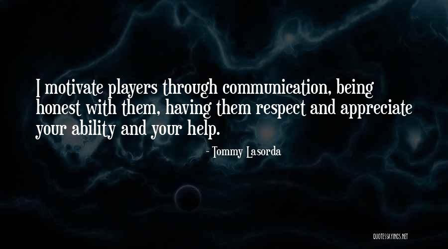 Honest Communication Quotes By Tommy Lasorda Honest Communication Quotes By Tommy Lasorda