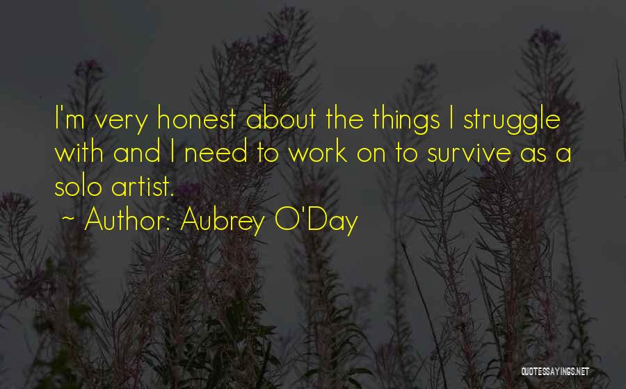 Honest Day's Work Quotes By Aubrey O'Day