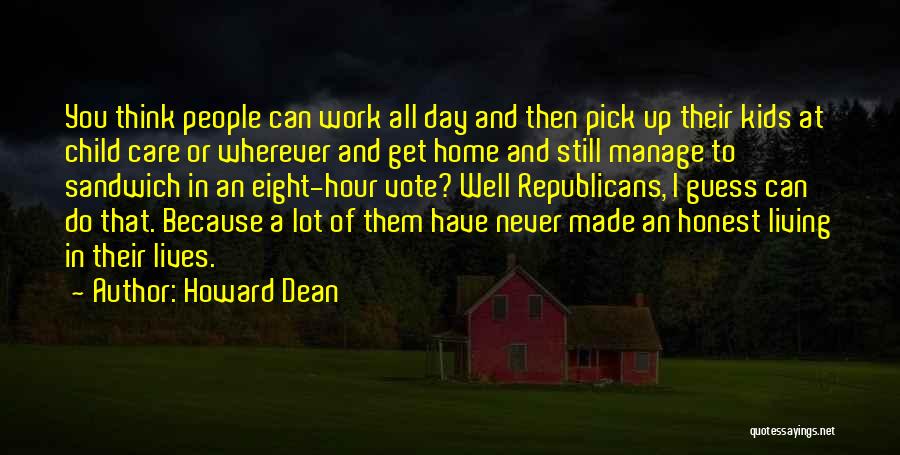 Honest Day's Work Quotes By Howard Dean