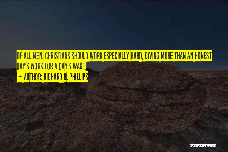 Honest Day's Work Quotes By Richard D. Phillips