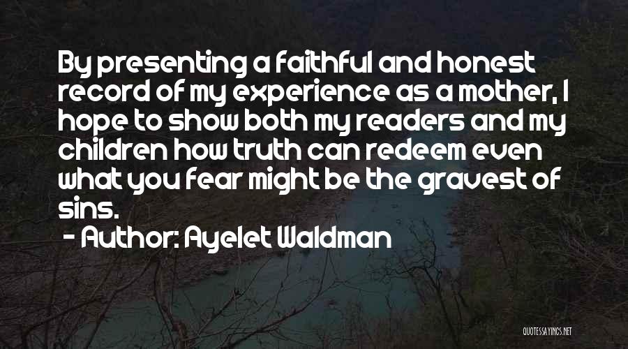 Honest Faithful Quotes By Ayelet Waldman