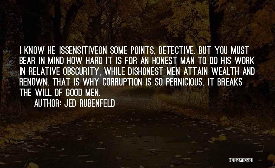 Honest Hard Work Quotes By Jed Rubenfeld