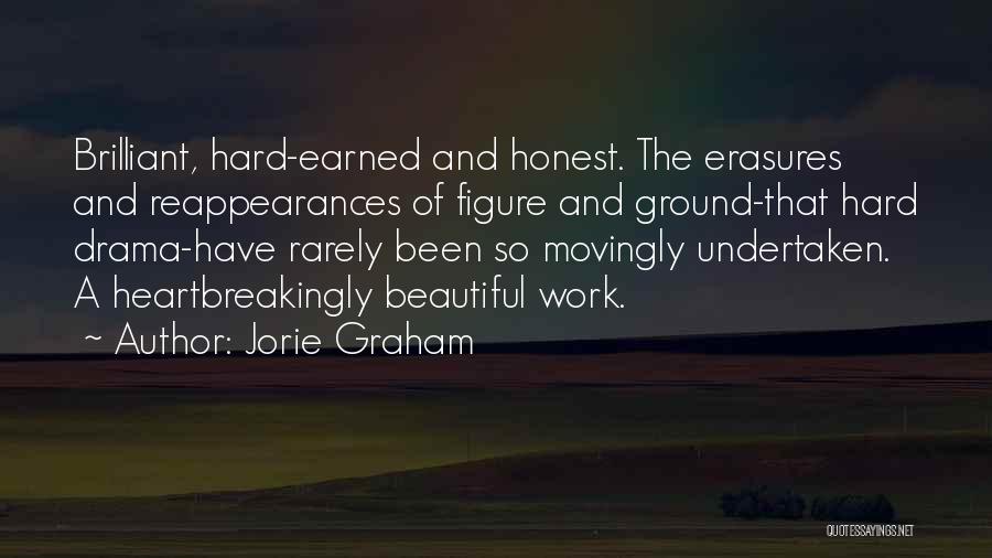 Honest Hard Work Quotes By Jorie Graham