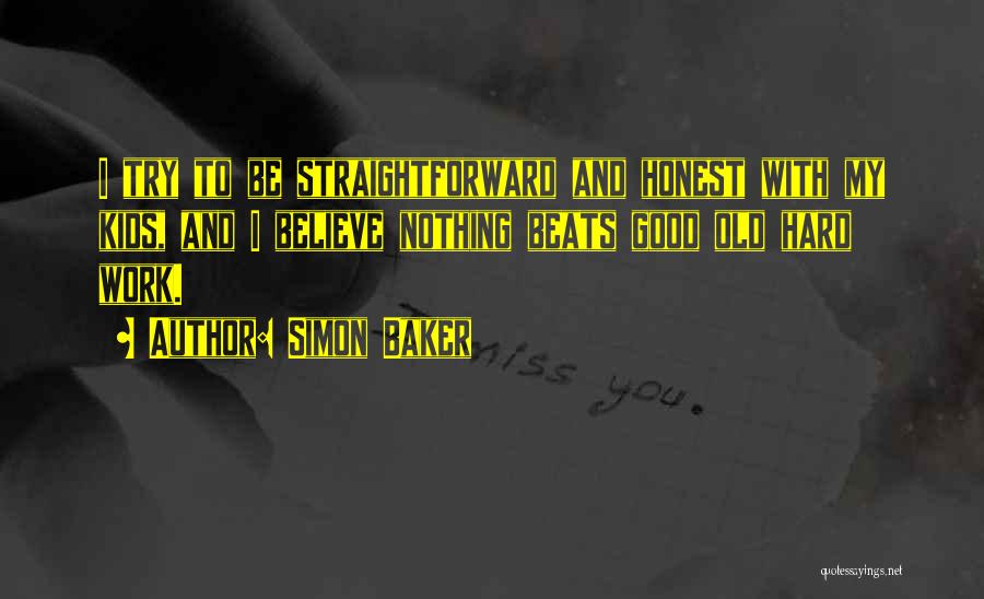 Honest Hard Work Quotes By Simon Baker