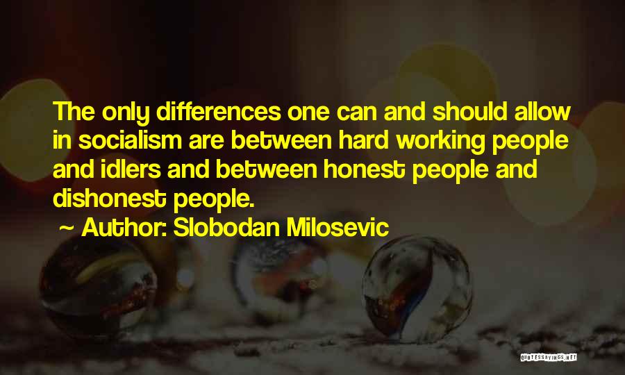 Honest Hard Work Quotes By Slobodan Milosevic