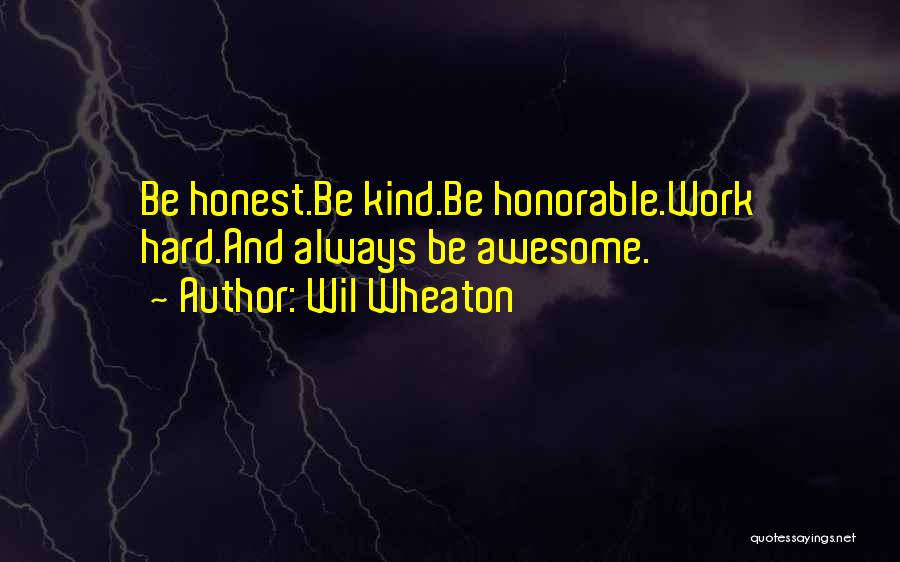 Honest Hard Work Quotes By Wil Wheaton