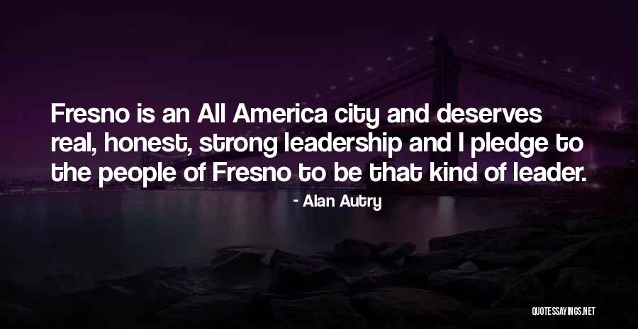 Honest Leadership Quotes By Alan Autry Honest Leadership Quotes By Alan Autry