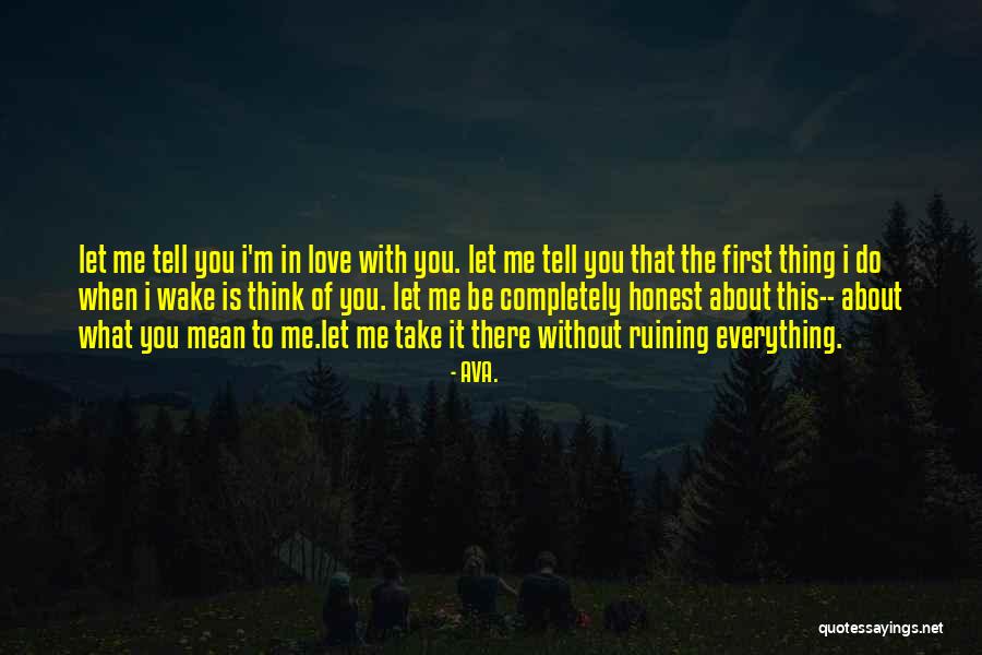 Honest Love Quotes Quotes By AVA. Honest Love Quotes Quotes By AVA.