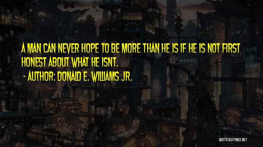 Honest Man Quotes By Donald E. Williams Jr.