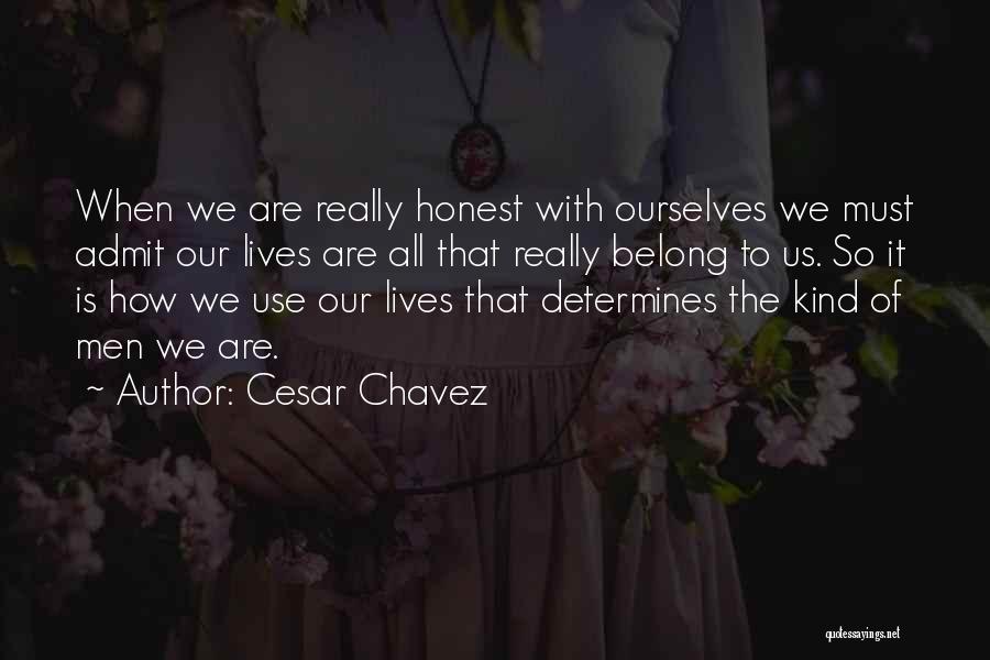 Honest Men Quotes By Cesar Chavez