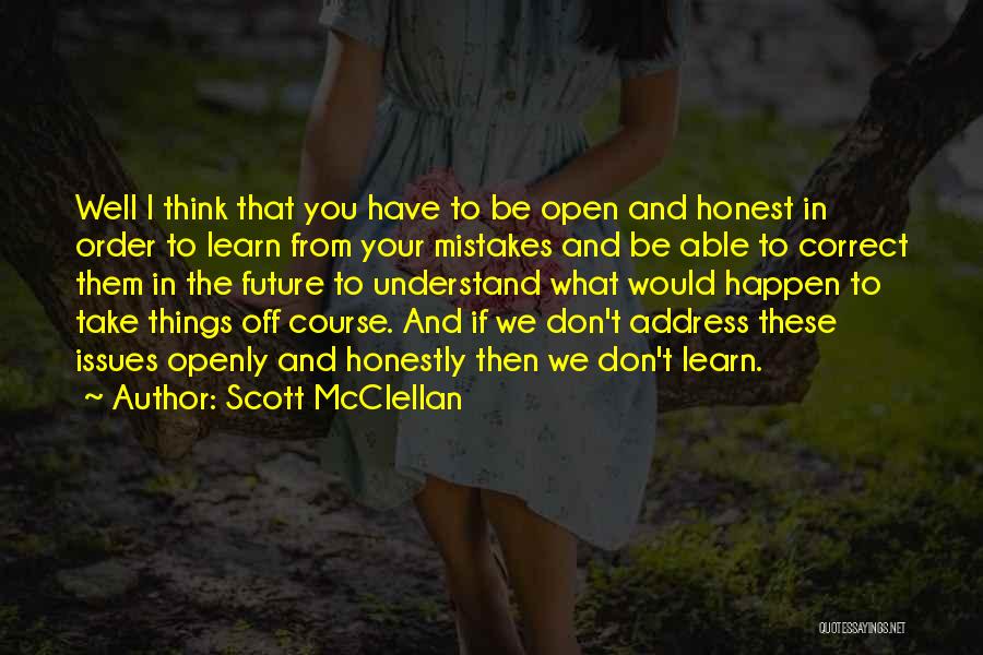 Honest Mistakes Quotes By Scott McClellan