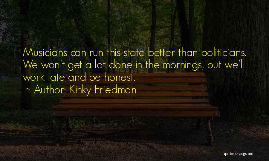 Honest Politicians Quotes By Kinky Friedman