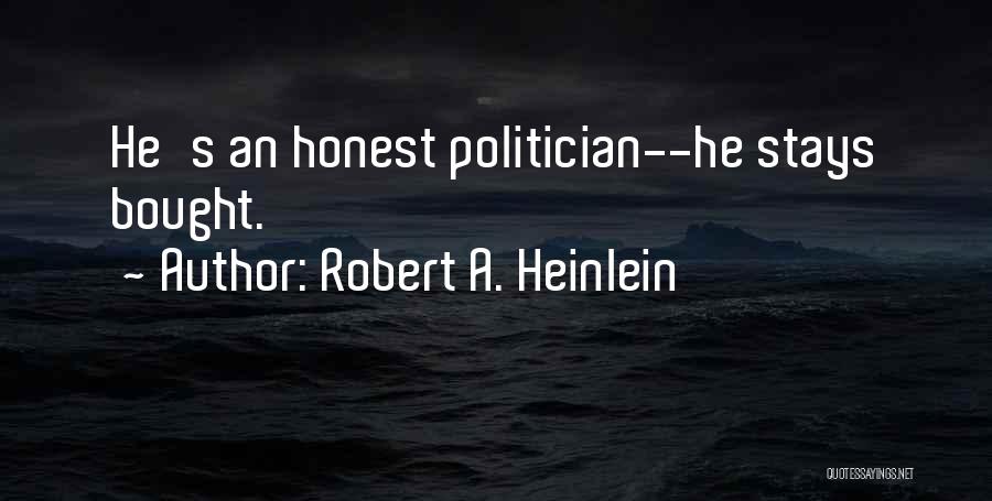 Honest Politicians Quotes By Robert A. Heinlein