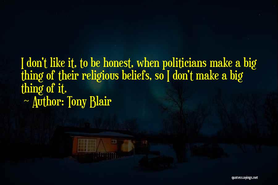 Honest Politicians Quotes By Tony Blair