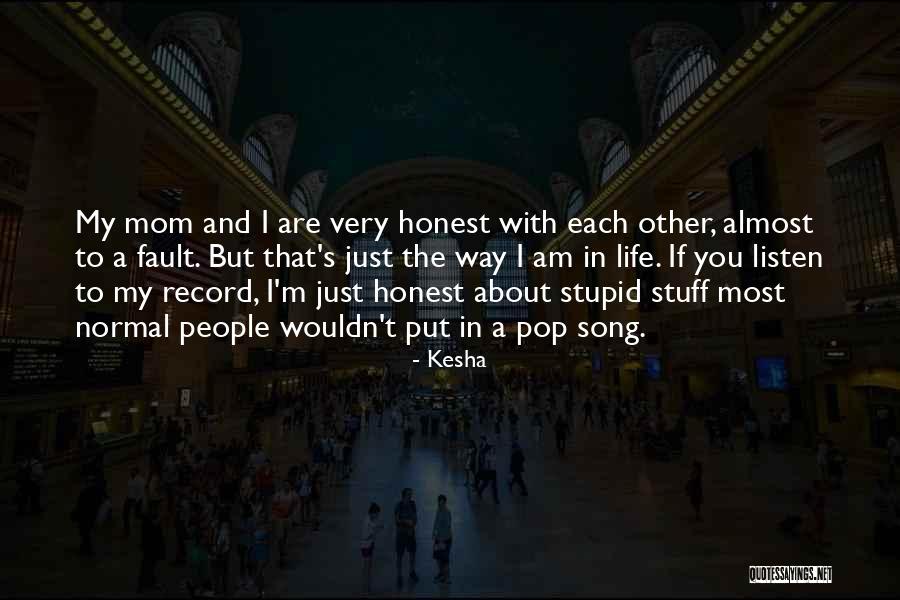Honest To A Fault Quotes By Kesha Honest To A Fault Quotes By Kesha